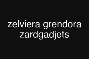 zelviera grendora zardgadjets